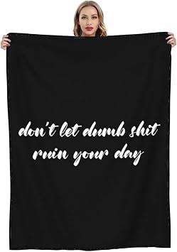 Dont Let Dumb Shit Ruin Your Day Flannel Fleece Blanket Ultra Soft, Warm, Lightweight Throw for Bed, Couch & Travel Cozy Plush Blanket for All Seasons,50"X40"