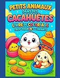 Petits Animaux dans des Cacahuètes – Livre de Coloriage Trop Mignon pour Enfant: 50 dessins adorables avec une page blanche sur deux pour éviter le ... l’encadrement ! – Grand Format – 100 pages –