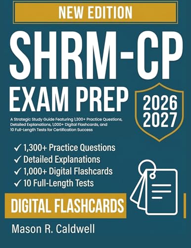 SHRM CP Exam Prep 2026-2027: A Strategic Study Guide Featuring 1,300+ Practice Questions, Detailed Explanations, 1,000+ Digital Flashcards, and 10 Full-Length Tests for Certification Success