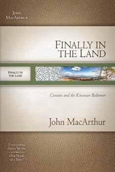 Paperback Finally In The Land: Canaan and the Kinsman Redeemer (MacArthur Old Testament Study Guides) Book