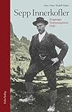 Sepp Innerkofler: Bergsteiger, Tourismuspionier, Held - Hans Heiss, Rudolf Holzer Herausgeber: Sexten Fischleintal Hotel Dolomitenhof 