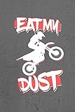 Eat My Dust: Dirt Bike Riding, College Ruled Journal Paper, Daily Writing Journaling Lined Paper, 100 Pages (6\