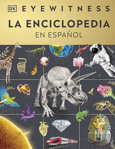 Eyewitness La enciclopedia (en español) (Encyclopedia of Everything) (Spanish Edition)