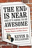 The End Is Near and It's Going to Be Awesome: How Going Broke Will Leave America Richer, Happier, and More Secure
