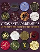 Vinos extraordinarios. Los 100 mejores vinos españoles de todos los tiempos 8497859677 Book Cover