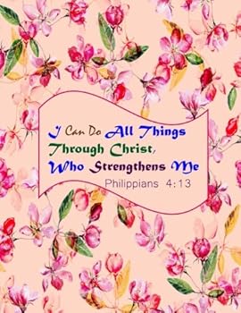 Philippians 4:13 I Can Do All Things Through Christ,Who Strengthens Me: Bible Verse Quote Cover Composition Large Christian Gift Journal Notebook To ... & Kids, Paperback