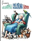 FUNNY GRANDMA COLORING BOOK: A Heartwarming & Hilarious Coloring Book for Adults – Celebrating Grandmas with Love and Laughter with Funny Grandma Antics and Silly Senior Shenanigans