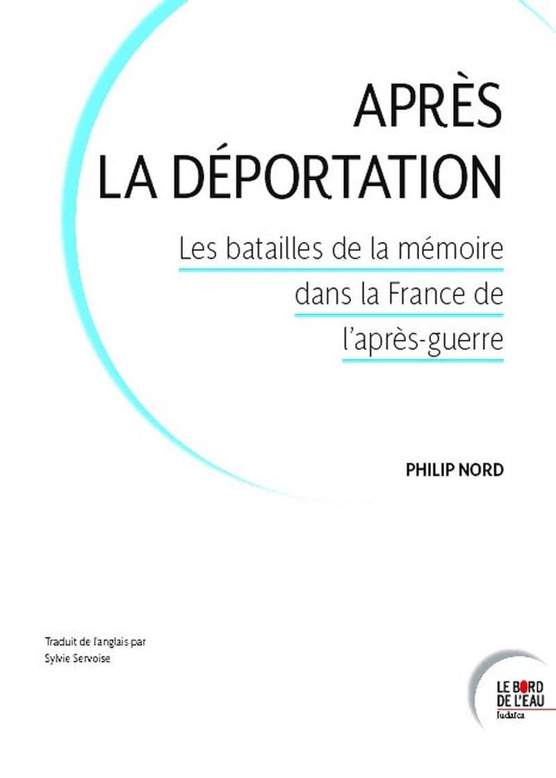 Après la déportation: Les batailles de la mémoire dans la France de l'après-guerre