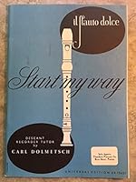 Start my way: A tutor for descant (soprano) recorder (Il flauto dolce) B0007J3F9M Book Cover