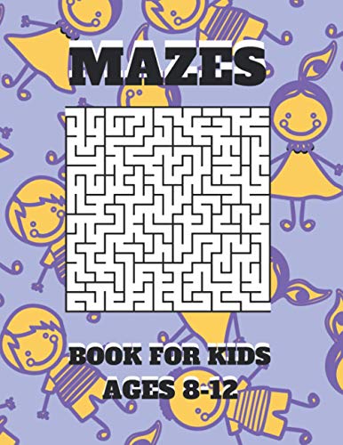 Mazes Book For Kids Ages 8-12: Mazes puzzles with solutions , Mazes puzzles for Kids , Perfect For Kids , Puzzles Games