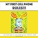My First Cell Phone Rules!!!