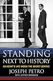 Standing Next to History: An Agent's Life Inside the Secret Service