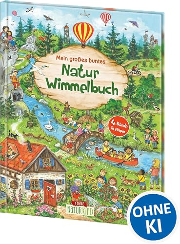 Mein großes buntes Natur-Wimmelbuch (Sammelband): Suchbuch über heimische Tiere und Pflanzen für Kinder ab 2 Jahre (Naturkind - garantiert gut!)