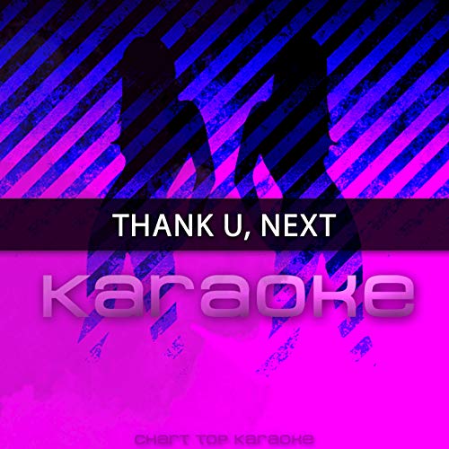 Thank U, Next (Originally Performed by Ariana Grande) (Karaoke Version)