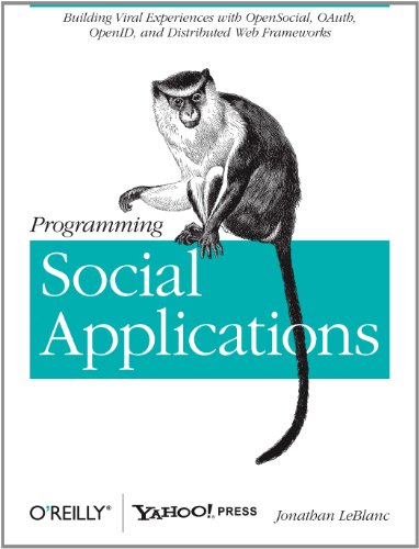 Programming Social Applications: Building Viral Experiences with OpenSocial, OAuth, OpenID, and Distributed Web Frameworks image 2