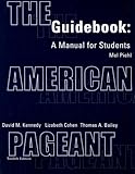 Guidebook Complete for Kennedy/Cohen/Baileys The American Pageant: A History of the Republic, 12th