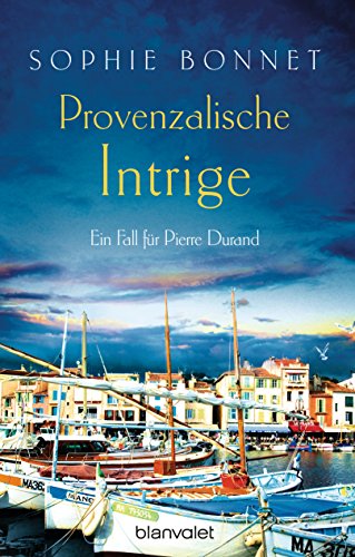 Provenzalische Intrige: Ein Fall für Pierre Durand (Die Pierre Durand Bände 3)