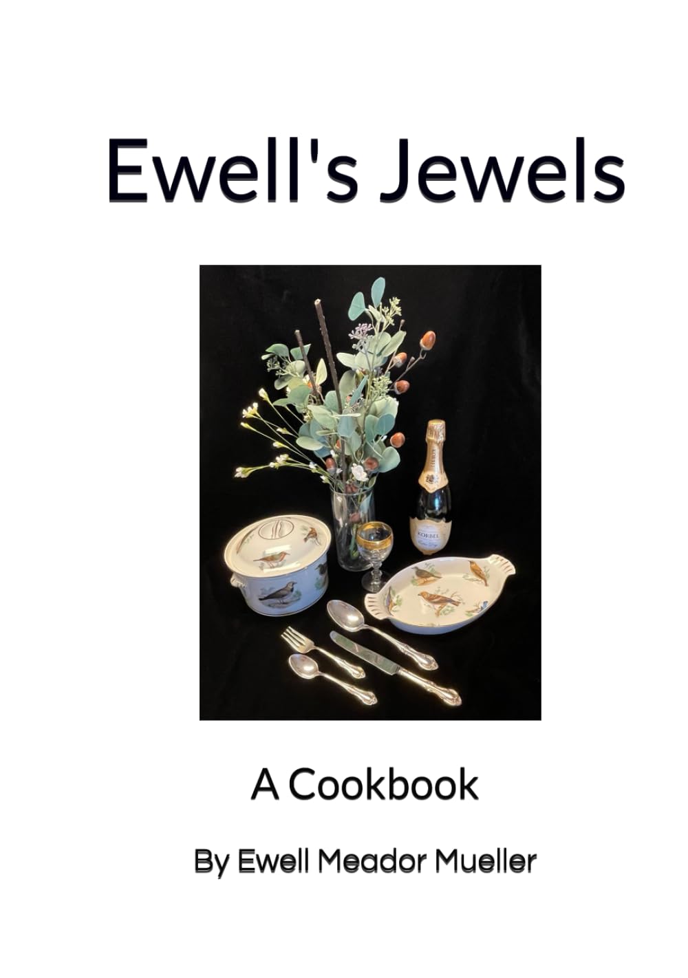 Ewell's Jewels: A Cookbook by Ewell Meador Mueller