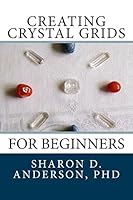 Creating Crystal Grids: For Beginners 1547098899 Book Cover