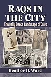 Raqs in the City: The Belly Dance Landscape of Cairo