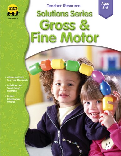 Totline Publications Solutions Series Gross & Fine Motor