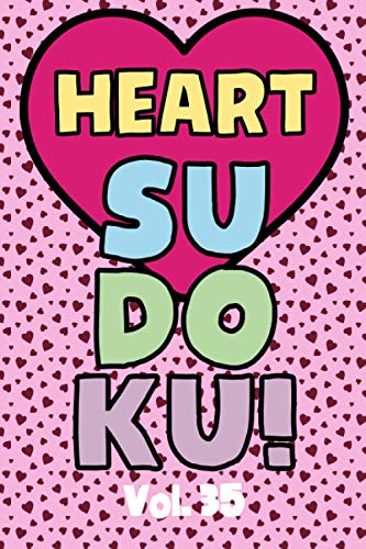 Heart Sudoku Vol. 35: Play 9x9 Grid Heart Color Sudoku Easy Volume 1-40 Coloring Book Use Crayons Valentines Become A Sudoku Expert Paper Logic Games ... All Ages Boys and Girls Kids to Adult Gifts