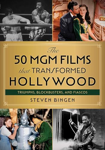 50 MGM Films That Transformed Hollywood: Triumphs, Blockbusters, and Fiascos