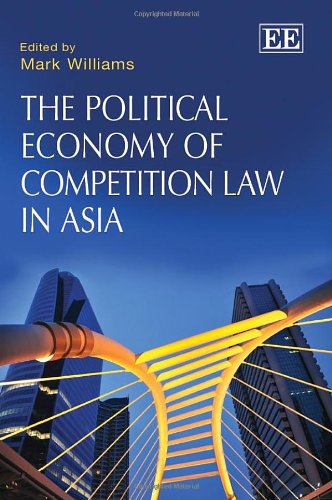The Political Economy of Competition Law in Asia: Williams, Mark ...