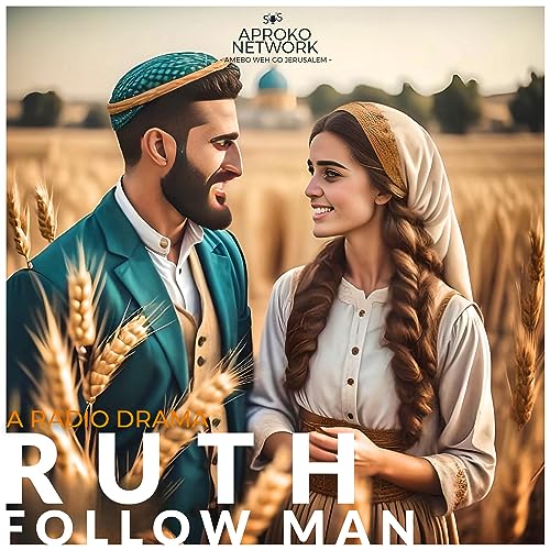 RUTH FOLLOW MAN || A RADIO DRAMA