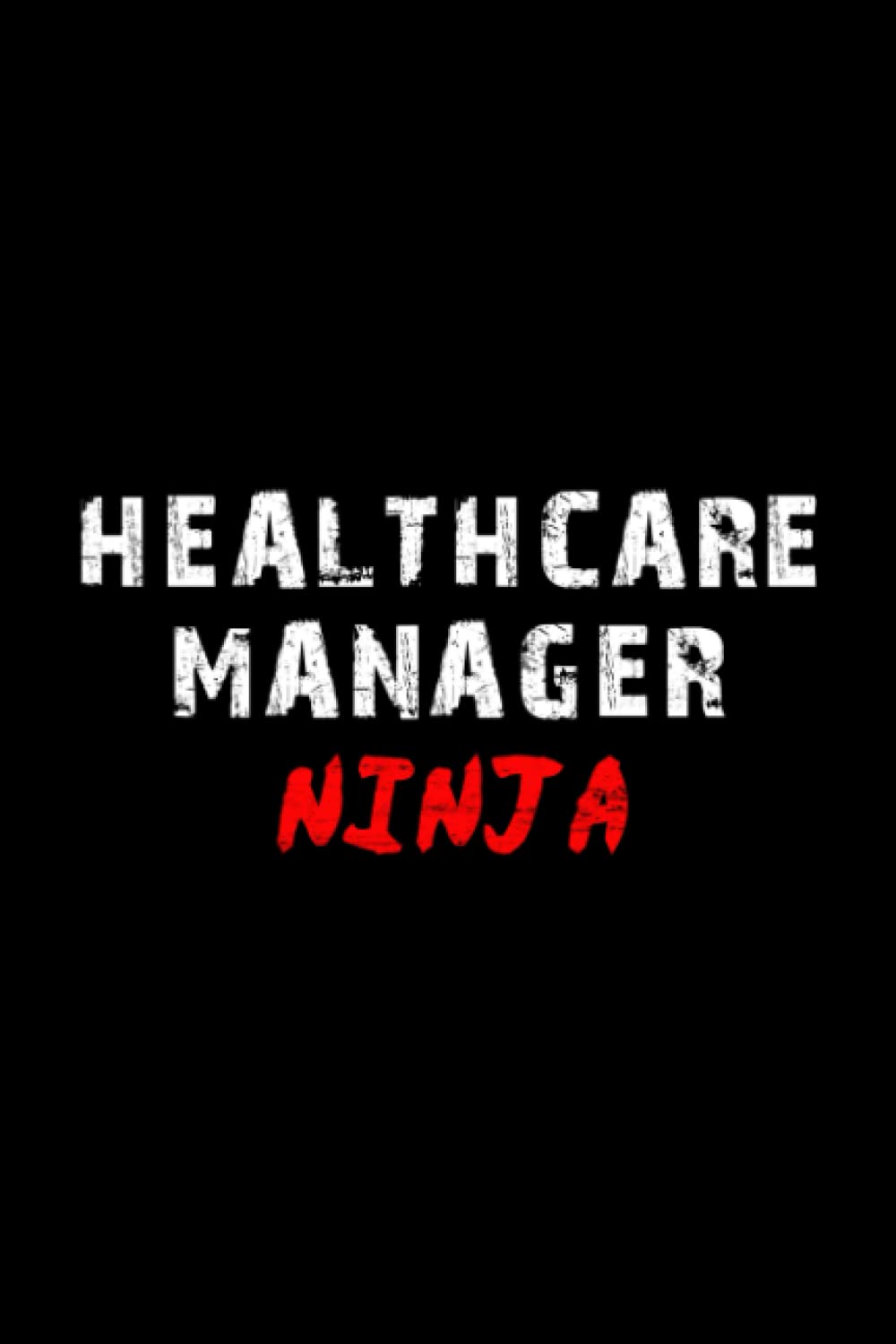 Healthcare Manager Notebook Lined Journal: Notebook / Journal Track Lessons, Homebook To Define Goals & Record ... And To do list | 6x9 Inch, 108 pages | Lined