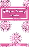  Autogenes Training anleiten (Entspannungsstunden 1)