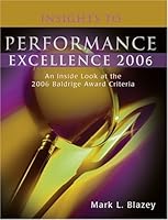 Insights to Performance Excellence 2006: An Inside Look at the 2006 Baldrige Award Criteria 0873896858 Book Cover