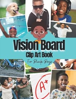 Vision Board Clip Art Book For Black Boys: Vision Board Kit for Kids Supplies With Pictures, Quotes and Words For Black Boys To Manifest Their Best ... board magazines) (Vision Board Supplies)