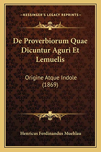 De Proverbiorum Quae Dicuntur Aguri Et Lemuelis: Origine Atque Indole (1869) (Latin Edition)