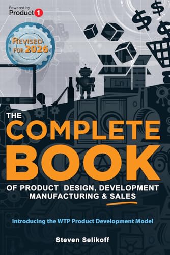 The COMPLETE BOOK of Product Design, Development, Manufacturing, ...