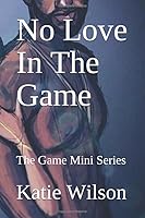 No Love In The Game: The Game Mini Series 1981000011 Book Cover