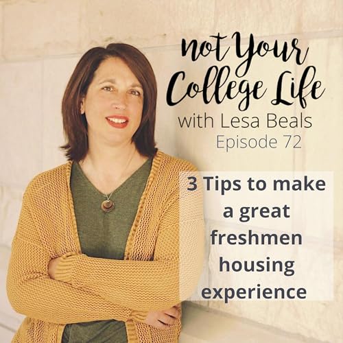 Episode 72- 3 things to make for a great freshmen housing experience