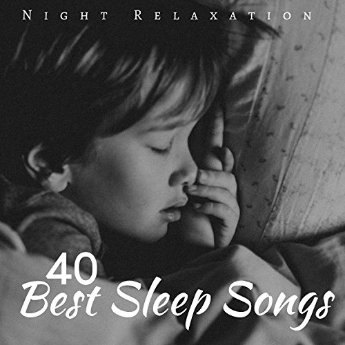 40 Best Sleep Songs Night Relaxation Music for Kids, New