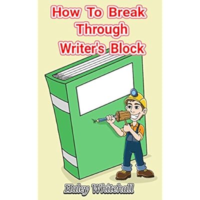 How to Break through Writer's Block (