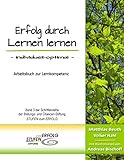 Erfolg durch Lernen lernen - individuell optimal: Arbeitsbuch zur Lernkompetenz