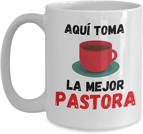 Taza para Pastora Aquí toma café la mejor Pastora 15oz TazaBlanco
