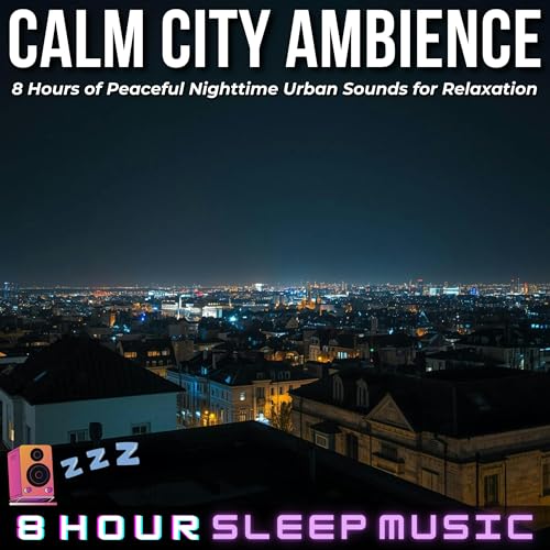 🌃 Calm City Ambience | 8 Hours of Peaceful Nighttime Urban Sounds for Relaxation & Sleep 💤