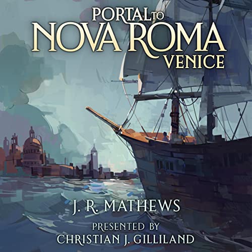 Portal to Nova Roma Venice (Audio Download) J.R. Mathews, Christian J. Gilliland, J.R. Mathews