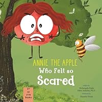 Annie the Apple Who Felt So Scared: A Children’s Book about Fear of New Things, Meeting New Friends, and Breathing Exercises (Annie the Apple: Emotions and Breathing Exercise Book Series) 196799417X Book Cover