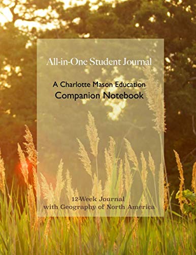 All-in-One Student Journal: A Charlotte Mason Education Companion Notebook: 12-Week Journal w/ North America Geography