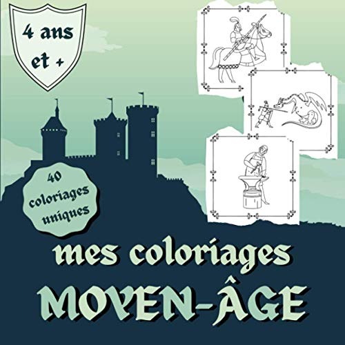 Mes coloriages moyen-âge, 4 ans et +: Livre de coloriages pour enfant | 40 coloriages uniques de chevaliers médiévaux, princesses, dragons, châteaux… pour filles et garçons |80 pages, 21,59 x 21,59 cm