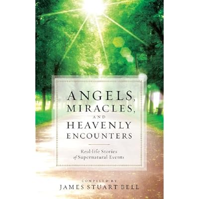 Angels, Miracles, and Heavenly Encounters