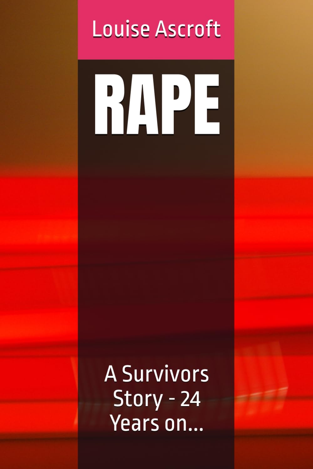 RAPE: A Survivors Story - 24 Years on...