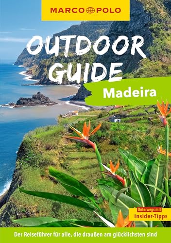 MARCO POLO OUTDOOR GUIDE Reiseführer Madeira: Mit rund 150 Outdoor-Erlebnissen für alle, die am liebsten draußen sind