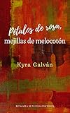 Pétalos de rosa, mejillas de melocotón (Spanish Edition)